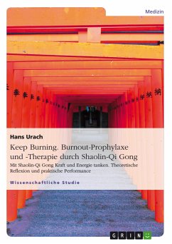 Keep burning - BURNING - Burnout-Prophylaxe und -Therapie durch Shaolin-Qi Gong (eBook, PDF)