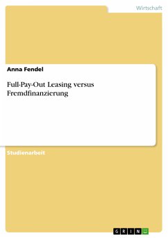 Full-Pay-Out Leasing versus Fremdfinanzierung (eBook, PDF) - Fendel, Anna
