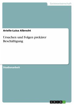 Ursachen und Folgen prekärer Beschäftigung - Albrecht, Arielle-Luisa