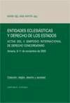 Entidades eclesiásticas y derecho de los estados : actas del II Simposio Internacional de Derecho Concordatorio, celebrado en Almería, 9-11 de noviembre de 2005