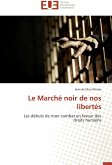 Le Marché noir de nos libertés