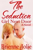 The Seduction: Girl Next Door (A Novel) (eBook, ePUB)