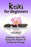 Reiki for Beginners: Enhance Your Life Using the Power of Universal Energy (eBook, ePUB)