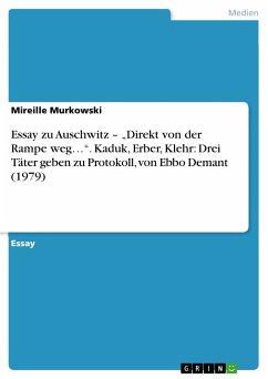 Essay zu Auschwitz – „Direkt von der Rampe weg…“. Kaduk, Erber, Klehr: Drei Täter geben zu Protokoll, von Ebbo Demant (1979) (eBook, PDF) - Murkowski, Mireille