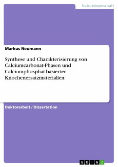 Synthese und Charakterisierung von Calciumcarbonat-Phasen und Calciumphosphat-basierter Knochenersatzmaterialien (eBook, PDF) - Neumann, Markus