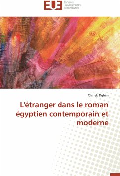 L'étranger dans le roman égyptien contemporain et moderne - Dghim, Chiheb