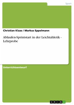 Ablaufen-Sprintstart in der Leichtahletik - Lehrprobe (eBook, PDF) - Klaas, Christian; Eppelmann, Markus