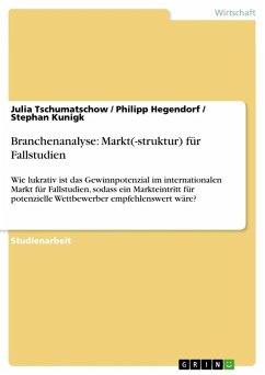 Branchenanalyse: Markt(-struktur) für Fallstudien (eBook, ePUB) - Tschumatschow, Julia; Hegendorf, Philipp; Kunigk, Stephan
