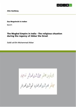 The Mughal Empire in India - The religious situation during the regency of Akbar the Great (eBook, ePUB) - Gastberg, Aiko