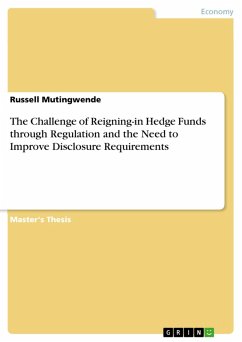 The Challenge of Reigning-in Hedge Funds through Regulation and the Need to Improve Disclosure Requirements (eBook, PDF) - Mutingwende, Russell
