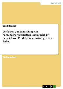 Verfahren zur Ermittlung von Zahlungsbereitschaften untersucht am Beispiel von Produkten aus ökologischem Anbau (eBook, PDF) - Hantke, Cord
