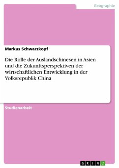 Die Rolle der Auslandschinesen in Asien und die Zukunftsperspektiven der wirtschaftlichen Entwicklung in der Volksrepublik China (eBook, ePUB)