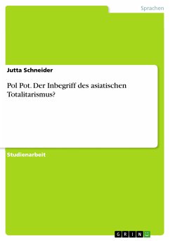 Pol Pot. Der Inbegriff des asiatischen Totalitarismus? (eBook, PDF) - Schneider, Jutta