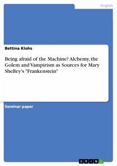 Being afraid of the Machine? Alchemy, the Golem and Vampirism as Sources for Mary Shelley's "Frankenstein" (eBook, PDF)