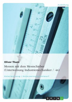 Messen mit dem Messschieber (Unterweisung Industriemechaniker / -in) (eBook, PDF) - Thum, Oliver