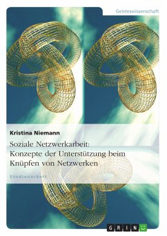 Soziale Netzwerkarbeit: Konzepte der Unterstützung beim Knüpfen von Netzwerken (eBook, PDF) - Niemann, Kristina