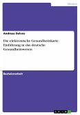 Die elektronische Gesundheitskarte - Einführung in das deutsche Gesundheitswesen (eBook, PDF)
