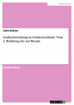 Stadtentwicklung in Ostdeutschland - Vom 2. Weltkrieg bis zur Wende (eBook, PDF) - Kuhne, Julia