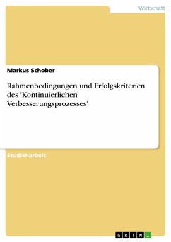 Rahmenbedingungen und Erfolgskriterien des 'Kontinuierlichen Verbesserungsprozesses' (eBook, PDF) - Schober, Markus