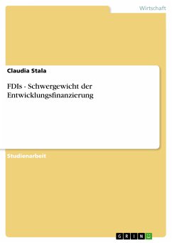 FDIs - Schwergewicht der Entwicklungsfinanzierung (eBook, PDF) - Stala, Claudia