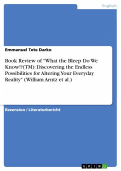 Book Review of "What the Bleep Do We Know!?(TM): Discovering the Endless Possibilities for Altering Your Everyday Reality" (William Arntz et al.) (eBook, PDF)