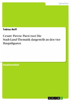 Cesare Pavese Paesi tuoi Die Stadt-Land-Thematik dargestellt an den vier Hauptfiguren (eBook, PDF)