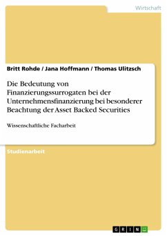 Die Bedeutung von Finanzierungssurrogaten bei der Unternehmensfinanzierung bei besonderer Beachtung der Asset Backed Securities (eBook, PDF) - Rohde, Britt; Hoffmann, Jana; Ulitzsch, Thomas