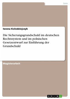 Die Sicherungsgrundschuld im deutschen Rechtssystem und im polnischen Gesetzentwurf zur Einführung der Grundschuld (eBook, PDF) - Kolodziejczyk, Iwona
