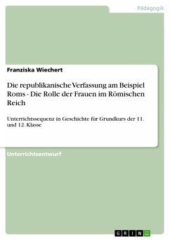 Die republikanische Verfassung am Beispiel Roms - Die Rolle der Frauen im Römischen Reich (eBook, PDF) - Wiechert, Franziska