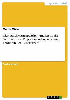 Ökologische Angepaßtheit und kulturelle Akzeptanz von Projektmaßnahmen in einer Traditionellen Gesellschaft (eBook, PDF) - Müller, Martin