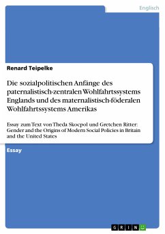 Die sozialpolitischen Anfänge des paternalistisch-zentralen Wohlfahrtssystems Englands und des maternalistisch-föderalen Wohlfahrtssystems Amerikas (eBook, PDF) - Teipelke, Renard