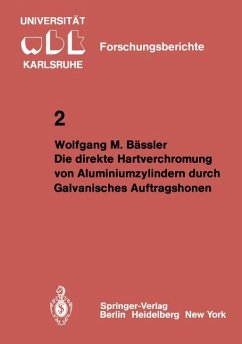 Die direkte Hartverchromung von Aluminiumzylindern durch Galvanisches Auftragshonen - Bässler, Wolfgang M.