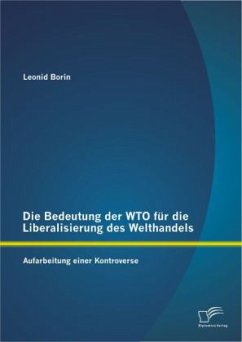 Die Bedeutung der WTO für die Liberalisierung des Welthandels: Aufarbeitung einer Kontroverse - Borin, Leonid