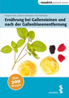 Ernährung bei Gallensteinen und nach der Gallenblasenentfernung - Fortis, Irmgard; Kriehuber, Johanna; Kriehuber, Ernst