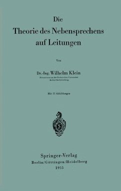 Die Theorie des Nebensprechens auf Leitungen - Klein, Wilhelm