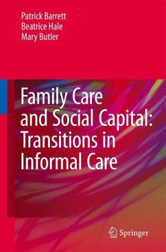 Family Care and Social Capital: Transitions in Informal Care - Barrett, Patrick;Hale, Beatrice;Butler, Mary