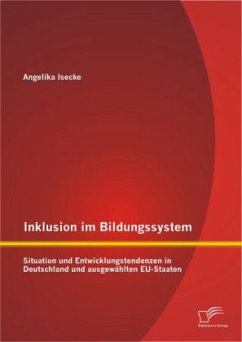 Inklusion im Bildungssystem: Situation und Entwicklungstendenzen in Deutschland und ausgewählten EU-Staaten - Isecke, Angelika