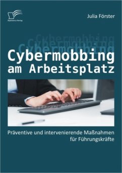 Cybermobbing am Arbeitsplatz: Präventive und intervenierende Maßnahmen für Führungskräfte - Förster, Julia