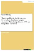 Theorie und Praxis der ökologischen Steuerreform. Eine Bewertung der deutschen Wirtschaftspolitik seit 1998 am Beispiel der Ökosteuer (eBook, PDF)