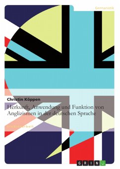 Herkunft, Anwendung und Funktion von Anglizismen in der deutschen Sprache (eBook, ePUB) - Köppen, Christin
