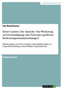Ernst Cassirer, Die Sprache: Nur Werkzeug zur Verständigung oder Teil eines größeren Bedeutungszusammenhanges? (eBook, PDF)