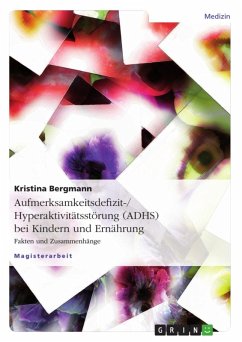 Die Aufmerksamkeits-Defizit/Hyperaktivitätsstörung (ADHS) bei Kindern und Ernährung (eBook, ePUB) - Bergmann, Kristina