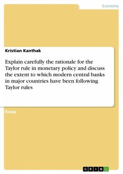 Explain carefully the rationale for the Taylor rule in monetary policy and discuss the extent to which modern central banks in major countries have been following Taylor rules (eBook, ePUB) - Kanthak, Kristian