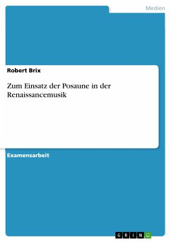 Zum Einsatz der Posaune in der Renaissancemusik (eBook, PDF) - Brix, Robert