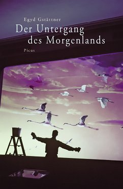 Der Untergang des Morgenlands (eBook, ePUB) - Gstättner, Egyd