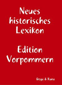 Neues historisches Lexikon - Deya, Hannelore; Kuna, Edwin