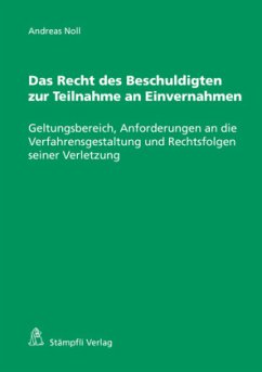 Das Recht des Beschuldigten zur Teilnahme an Einvernahmen - Noll, Andreas