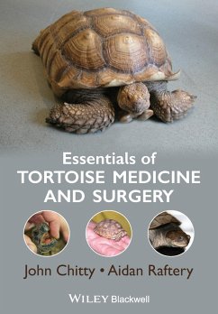 Essentials of Tortoise Medicine and Surgery - Chitty, John; Raftery, Aidan