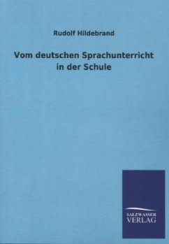 Vom deutschen Sprachunterricht in der Schule - Hildebrand, Rudolf