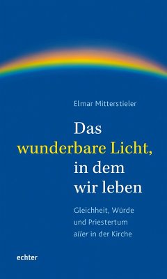 Das wunderbare Licht, in dem wir leben (eBook, PDF) - Mitterstieler, Elmar